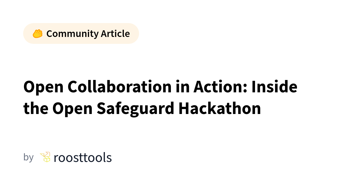 Inside The Open Safeguard Hackathon Hgkha5